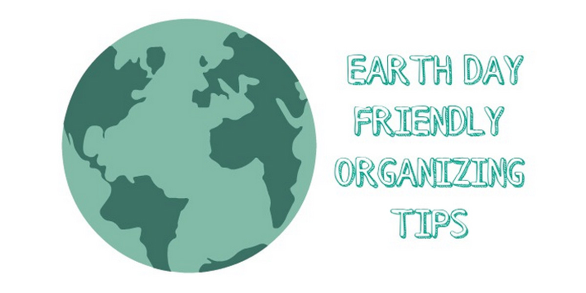 a drawing of the earth with text that reads earth day friendly organizing tips