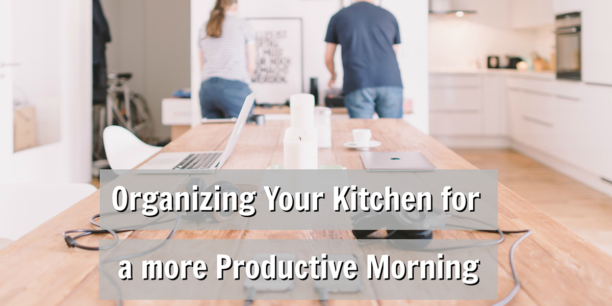 a man and a woman working in the kitchen in front of a table with computers with text that reads, organizing your kitchen for a more productive morning