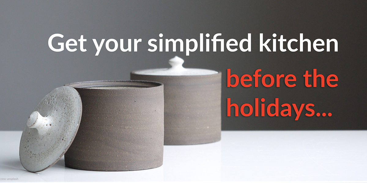 a simple jar on a table with text that reads, get your simplified kitchen before the holidays